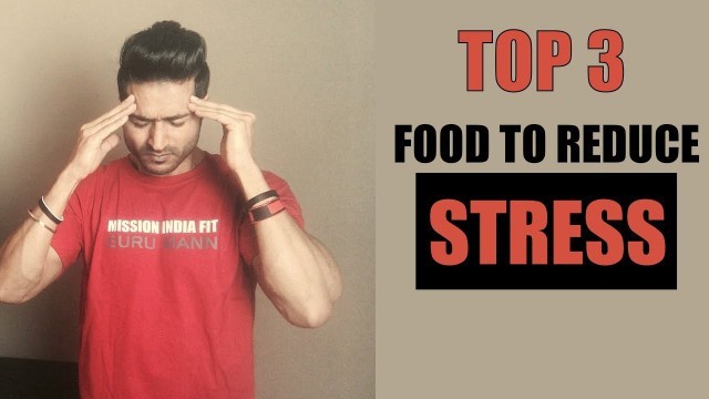 'Top 3 food to Reduce the STRESS | Info by Guru Mann'