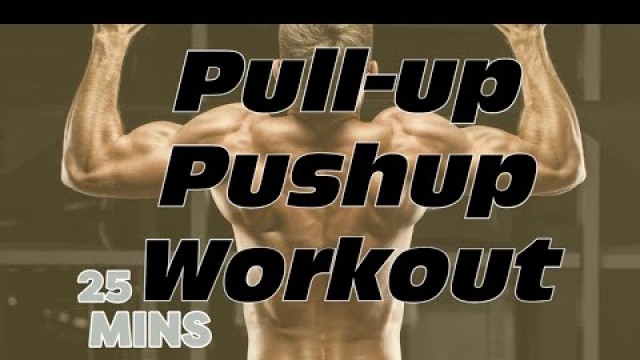 'Push-ups & Pull-ups Chest and Back Workout 25 Mins'