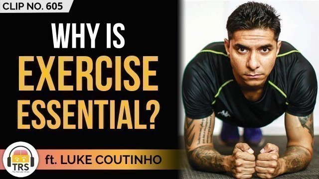 'India\'s Top Health Coach @Luke Coutinho Explains Why Exercise Is Important | TheRanveerShow Clips'