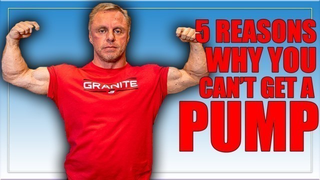 '5 Reasons You Aren\'t Getting a *PUMP*'