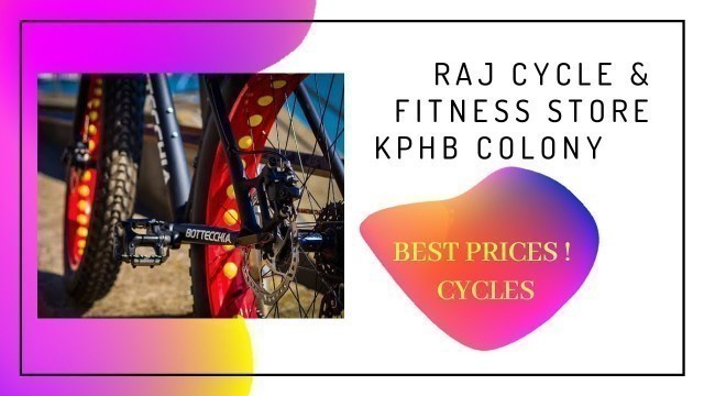 'సైకిల్ కొనాలనుకుంటున్నారా ? || RAJ Cycle & Fitness Store Hyderabad KPHB Colony'