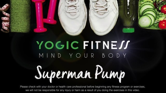 'Superman Pump: Core Exercise  : Yogic Fitness Act 1'