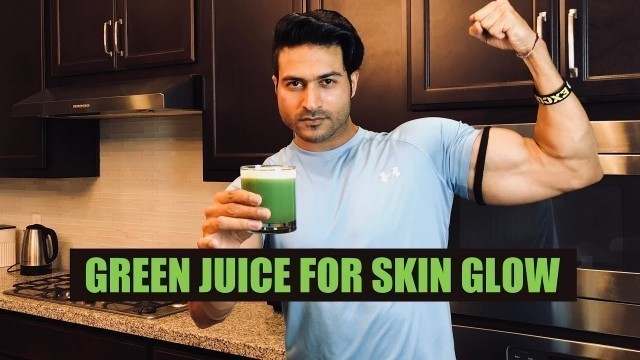 'Green Juice for SKIN GLOW | Juice Recipe by Guru Mann'